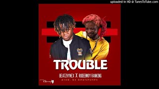 Beatzhynex - x - Rudebwoy Ranking - Trouble - prod - by - Beatzhynex