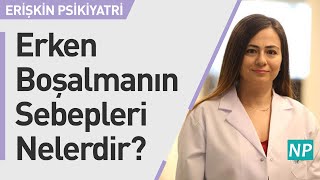 Erken Boşalmanın Sebepleri Nelerdir?