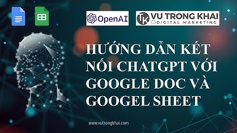 Học cách tối ưu hoá quá trình làm việc: Hướng dẫn kết nối ChatGPT với Google Doc và Google Sheet