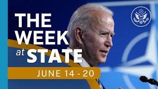 The Week At State • A review of the week's events at the State Department, June 14 - June 20, 2021