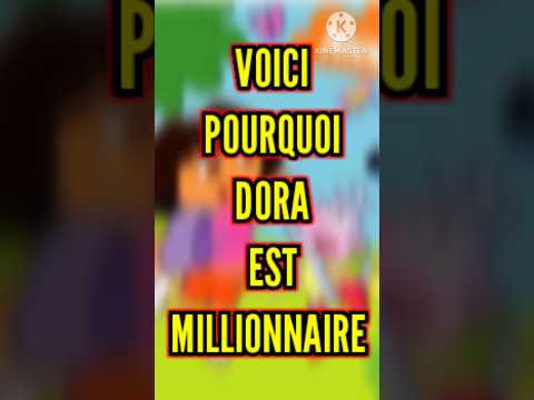 VOICI POURQUOI DORA EST MILLIONNAIRE Viral