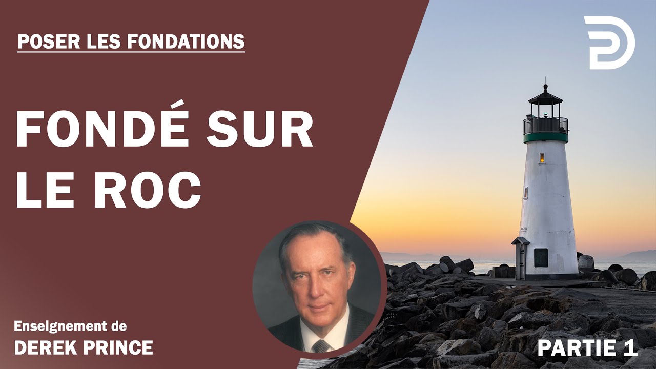 Fondé sur le Roc - Derek Prince