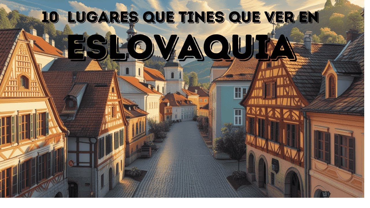 10 Lugares que Tienes que Ver en Eslovaquia 🇸🇰: Una Guia de Turista