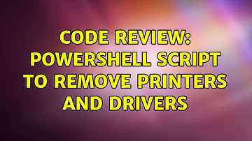 Code Review: Powershell Script to remove printers and drivers