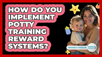 How Do You Implement Potty Training Reward Systems?