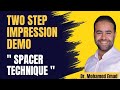 Two step impression ( spacer technique) Demo || Dr. Mohamed Emad