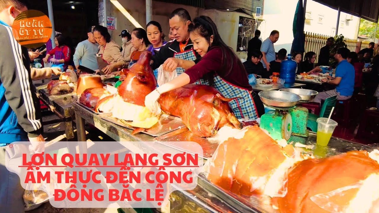 LỢN QUAY LẠNG SƠN | ẨM THỰC ĐỀN CÔNG ĐỒNG BẮC LỆ