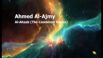 Ahmed Al Ajmy   Surah Al Ahzab The Combined Forcesاحمد العجمي   سورة  الأحزاب