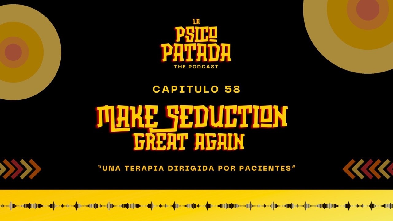 La Psicopatada, Cap 58 - Make Seduction Great Again..
