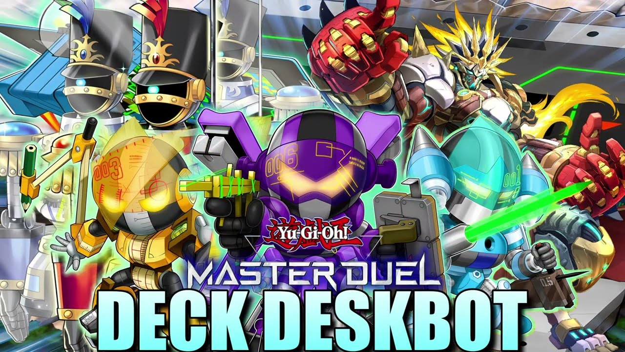 yugioh master duel deskbot deck DESKBOT DECK PROFILE 2025 [MASTERDUEL]