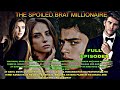 Full episode the spoiled brat millionare  noahs tv