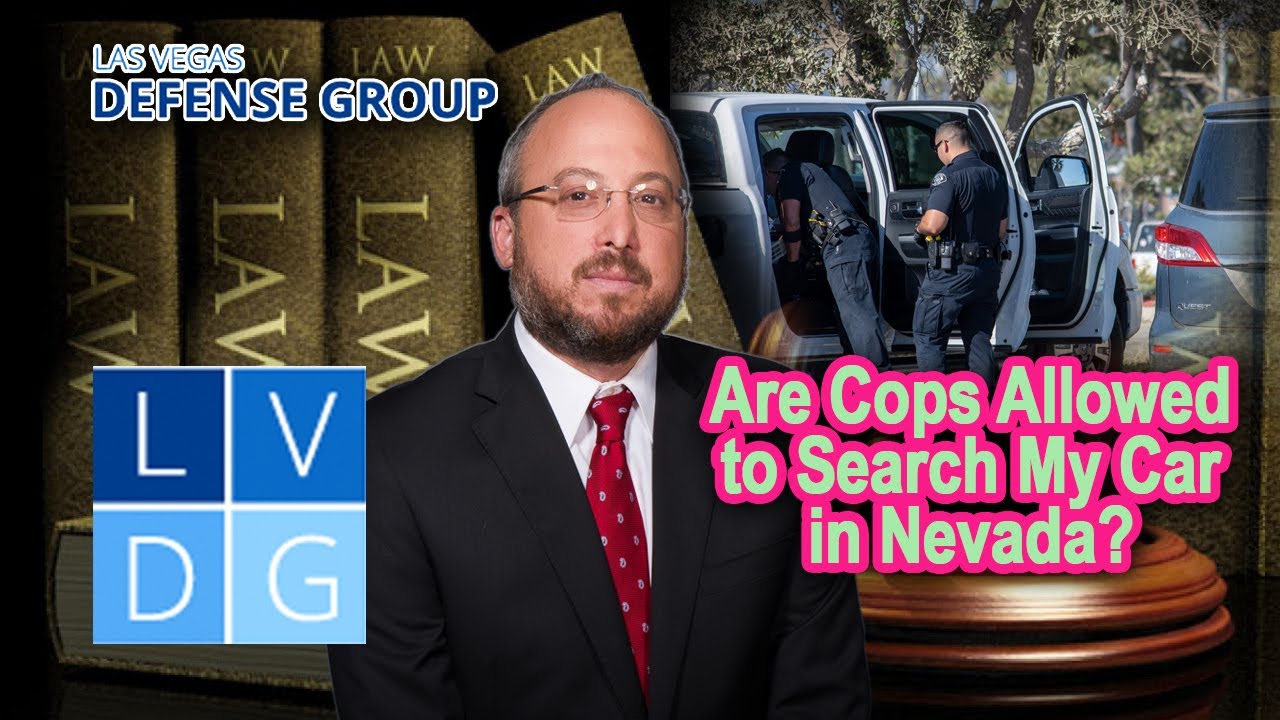 Are cops allowed to search my car in NV? Consent in drug trafficking