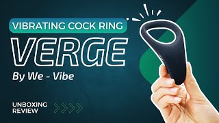 We-Vibe Verge Vibrating Cock Ring Unboxing Review  by The Enhanced Male