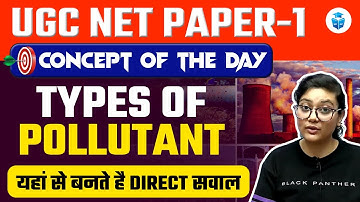 Types of Pollutants | UGC NET 2023 Paper 1 PDE | Concept of The Day | JRFAdda