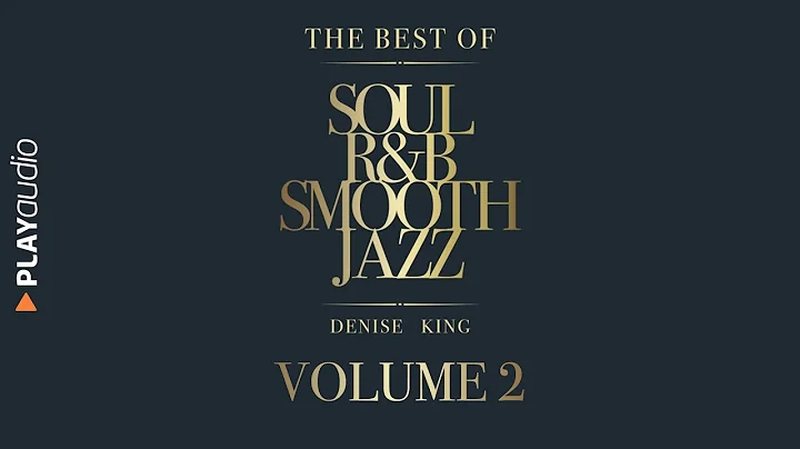 The Best Of Soul, R&B, Smooth Jazz 2 - Denise King...