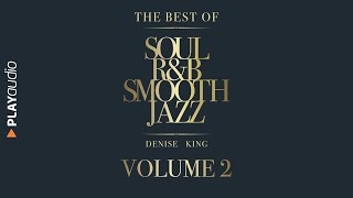 The Best Of Soul, R\u0026B, Smooth Jazz 2 - Denise King - PLAYaudio