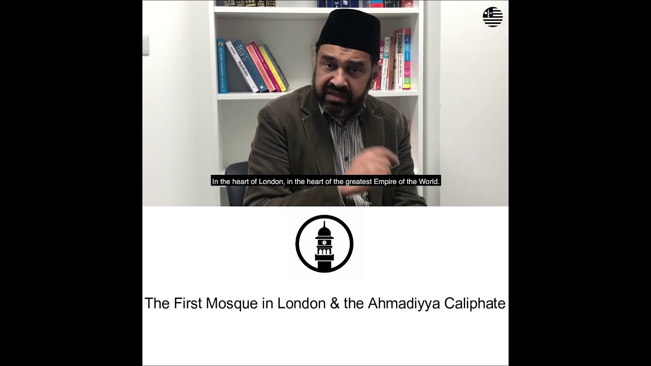The First Mosque in London & the Ahmadiyya Caliphate