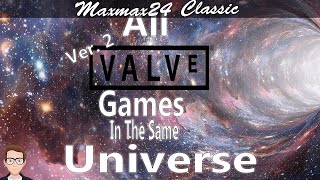 All Valve Games are in the same universe ver. 2- Maxmax24 Theory