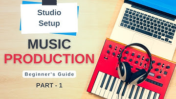[Part 1] Building Your Music Production Setup: A Beginner