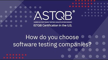 How Do You Choose Software Testing Companies