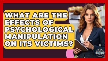 What Are The Effects Of Psychological Manipulation On Its Victims? - Get Divorce Answers