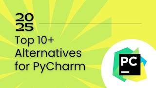 Top 10+ Alternatives for PyCharm in 2025