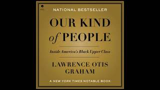 Our Kind of People: Inside America's Black Upper Class - Lawrence Otis Graham