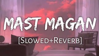 Mast magan Slowed+Reverb- Arijit Singh Reverb