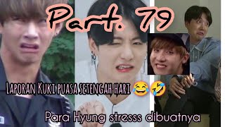 Part. 79 Drama keluarga BTS 💜 ' Laporan Kuki puasa Setengah hari 😂 ngakak'