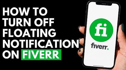 How To Turn Off Floating Notification on Fiverr