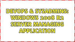 Famous DevOps & SysAdmins: Windows 2008 R2 server managing application Profile