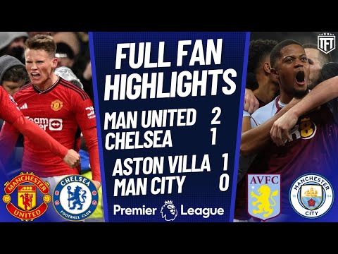 City BATTERED & LOSE! Aston Villa 1-0 Man City Highlights! McTominay ON FIRE! Man Utd 2-1 Chelsea