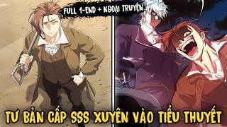 FULL END Ngoại Truyện | Tư Bản Cấp SSS Xuyên Vào Tiểu Thuyết - Bậc Thầy Thiết Kế Điền Trang FULL END Ngoại Truyện | Tư Bản Cấp SSS Xuyên Vào Tiểu Thuyết - Bậc Thầy Thiết Kế Điền Trang