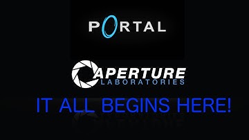 Portal: Walkthrough Part 1 - IT ALL BEGINS HERE