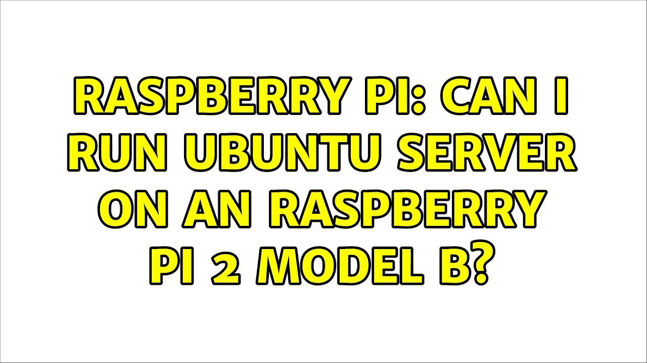 raspberry-pi-can-i-run-ubuntu-server-on-an-raspberry-pi-2-model-b-3