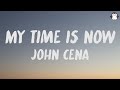 My Time Is Now (Lyrics) - John Cena Theme song