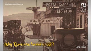 Why Tijuana was founded in 1889 ⭐️📚