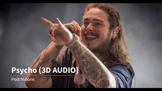 Psycho - Post Malone (3D AUDIO! USE HEADPHONES)