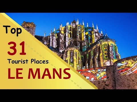 "LE MANS" Top 31 Tourist Places | Le Mans Tourism | FRANCE