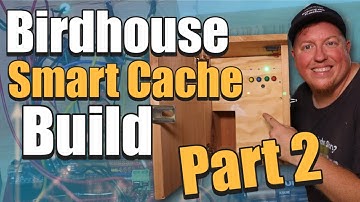 Birdhouse Smart Cache Build Part 2 (GCNW)