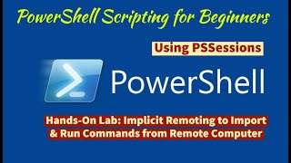 Module 10-Hands-On Lab B1: Implicit Remoting to Import and Run Commands from Remote Computer Content