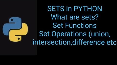 PYTHON : Python SETS . Set Functions , Set Operations (Union , intersection,  difference, symmetric)