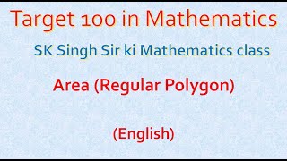 Area of Regular Polygon - Target 100 in Mathematics by Shivesh Kumar Singh