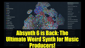 Absynth 6 is Back: The Ultimate Weird Synth for Music Producers!