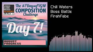 Chill Waters Boss Battle Day 7 || #7DaysofVGM - FirahFabe