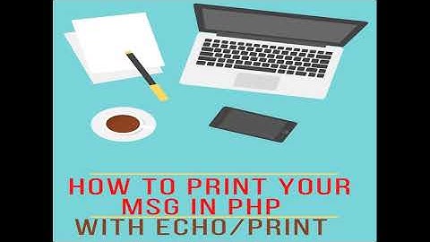 Print your MSG in PHP with ECHO / PRINT STATEMENT