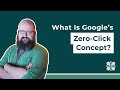 What Is Google's Zero-Click Concept?