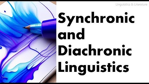 Synchronic and Diachronic Linguistics. Definition, explanation, and examples. difference