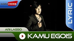 Ari Lasso - Kamu Egois | Official Lyric Video  - Durasi: 4:02. 