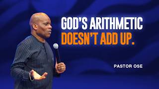 God's Arithmetic Doesn't Add Up | Pastor Ose Imiemohon